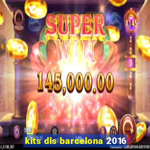 kits dls barcelona 2016